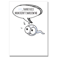 Thank God Mum Didn'T Swallow Card